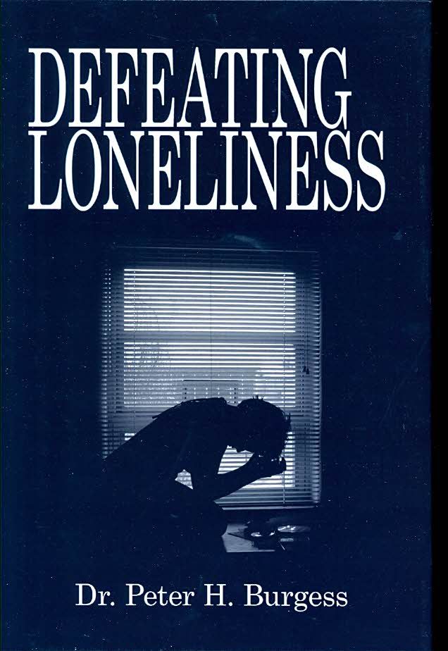 Defeating Loneliness By Peter H. Burgess 9781434362537 (Hardback)