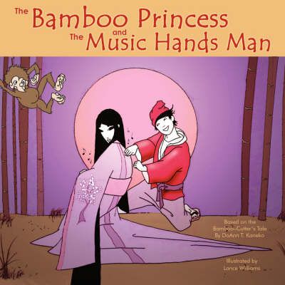 The Bamboo Princess and the Music Hands Man By DoAnn T. Kaneko