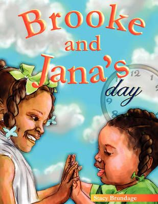 Brooke and Jana's Day By Stacy Brundage 9781434369192 (Paperback)