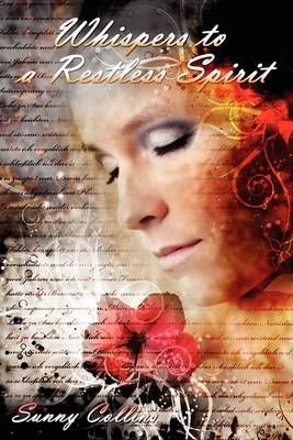 Whispers to a Restless Spirit By Sunny Collins 9781434369338