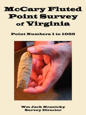 Mccary Fluted Point Survey of Virginia: Point 1 to 1055 9781434370303