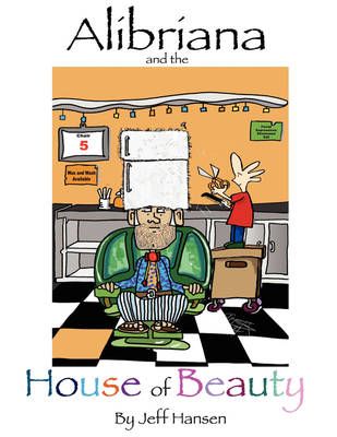 Alibriana and the House of Beauty By Jeff Hansen 9781434372581