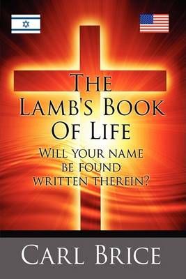 THE Lamb's Book of Life By Carl Brice 9781434374981 (Hardback)