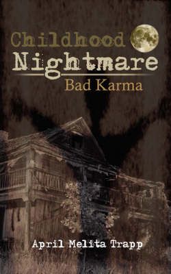 Childhood Nightmare/Bad Karma By April Melita Trapp 9781434378965