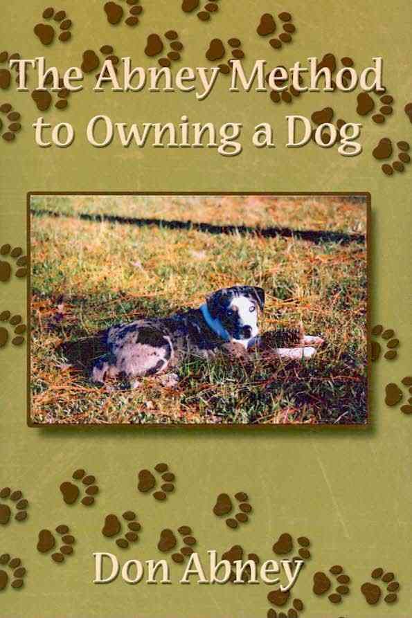 The Abney Method to Owning a Dog By Abney, Don 9781434390301