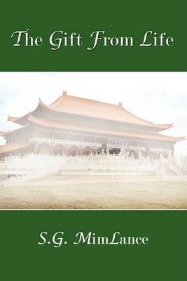 The Gift From Life By S.G. MimLance 9781434390677 (Paperback)