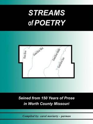 Streams of Poetry: Seined from 150 Years of Prose in Worth County, Missouri