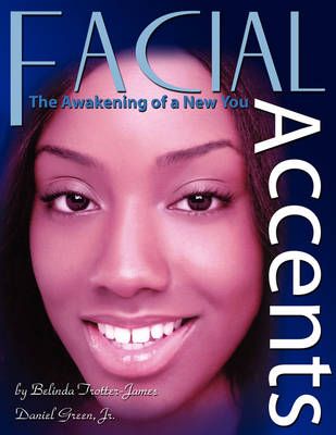Facial Accents By Belinda Trotter-James 9781434397652 (Paperback)