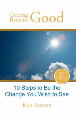 Getting Back to Good By Ken Ferrara 9781434398291 (Paperback)