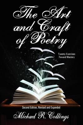The Art and Craft of Poetry By Michael R. Collings 9781434403612