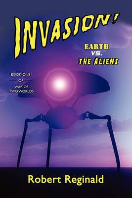 Invasion! Earth vs. the Aliens By Robert Reginald 9781434412256