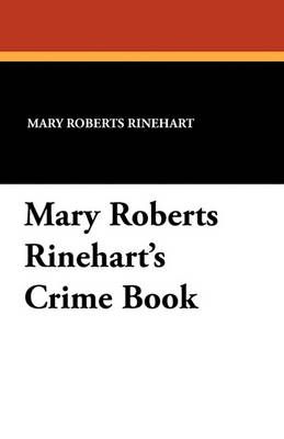 Mary Roberts Rinehart's Crime Book By Rinehart, Mary Roberts