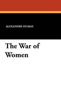 The War of Women By Dumas, Alexandre 9781434419378 (Paperback)