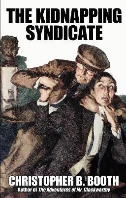 The Kidnapping Syndicate: A Detective Story By Booth, Christopher B.