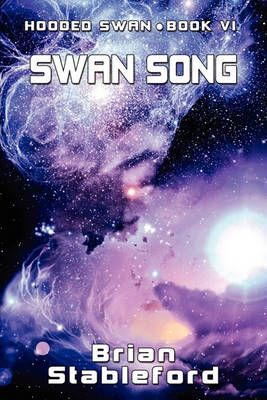 Swan Song: Hooded Swan, Book Six By Stableford, Brian 9781434435224