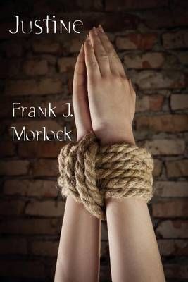Justine: A Play in Three Acts By Morlock, Frank J. 9781434444318