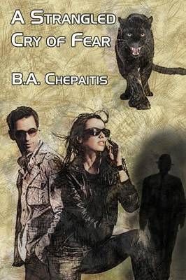 A Strangled Cry of Fear By B a Chepaitis 9781434446053 (Paperback)