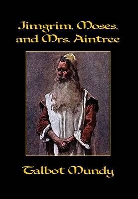 Jimgrim, Moses, and Mrs. Aintree By Mundy, Talbot 9781434462275
