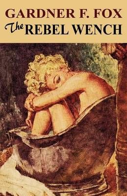 The Rebel Wench By Gardner F Fox 9781434464644 (Paperback)