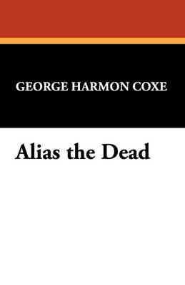 Alias the Dead By Coxe, George Harmon 9781434467058 (Hardback)