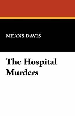 The Hospital Murders By Davis, Means 9781434467614 (Hardback)