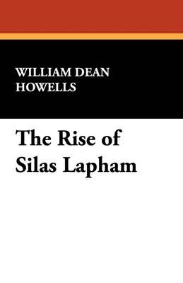 The Rise of Silas Lapham By William Dean Howells 9781434471529