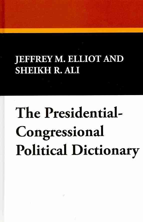 The Presidential-Congressional Political Dictionary 9781434492340