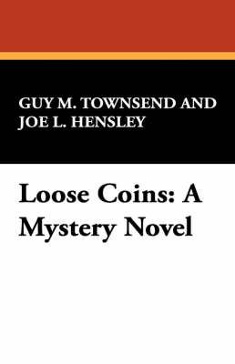 Loose Coins: A Mystery Novel By Townsend, Guy M. 9781434492371