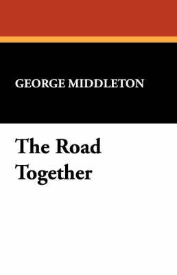 The Road Together By Middleton, George 9781434493750 (Hardback)