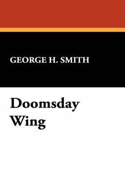 Doomsday Wing By Smith, George H. 9781434499240 (Hardback)