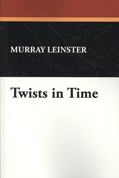 Twists in Time By Murray Leinster 9781434499592 (Paperback)
