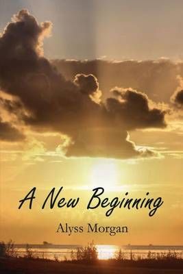 A New Beginning By Alyss Morgan 9781434917812 (Paperback)