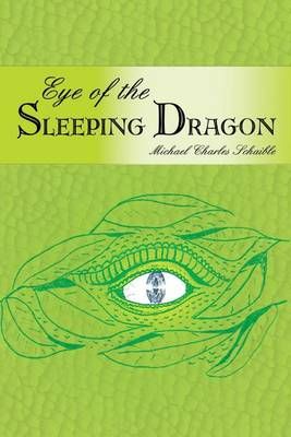 Eye of the Sleeping Dragon By Michael Schaible 9781434918321
