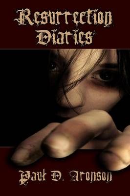 Resurrection Diaries By Paul D. Aronson 9781435703810 (Paperback)