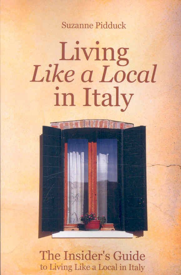 Living Like a Local in Italy By Suzanne Pidduck 9781435705180