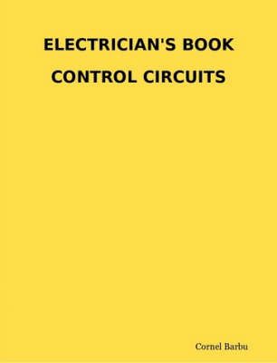 Electrician's Book Control Circuits By Cornel Barbu 9781435706606
