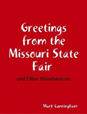Greetings from the Missouri State Fair and Other Misadventures