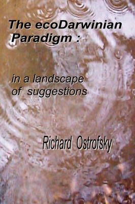The EcoDarwinian Paradigm By Richard Ostrofsky 9781435713253