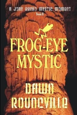 Frog-Eye Mystic By Dawn Rouncville 9781435738645 (Paperback)