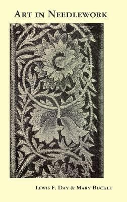 Art in Needlework By Lewis Foreman Day 9781435756380 (Hardback)