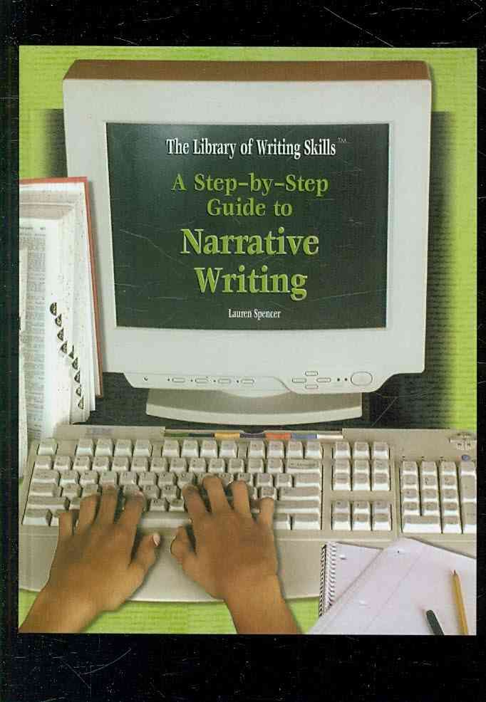 A Step-By-Step Guide to Narrative Writing By Lauren Spencer