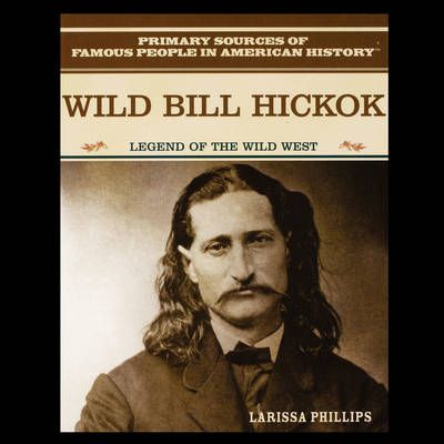 Wild Bill Hickok By Larissa Phillips 9781435836501 (Paperback)