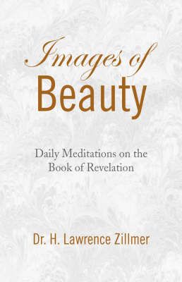 Images of Beauty By Dr H Lawrence Zillmer 9781436326971 (Hardback)