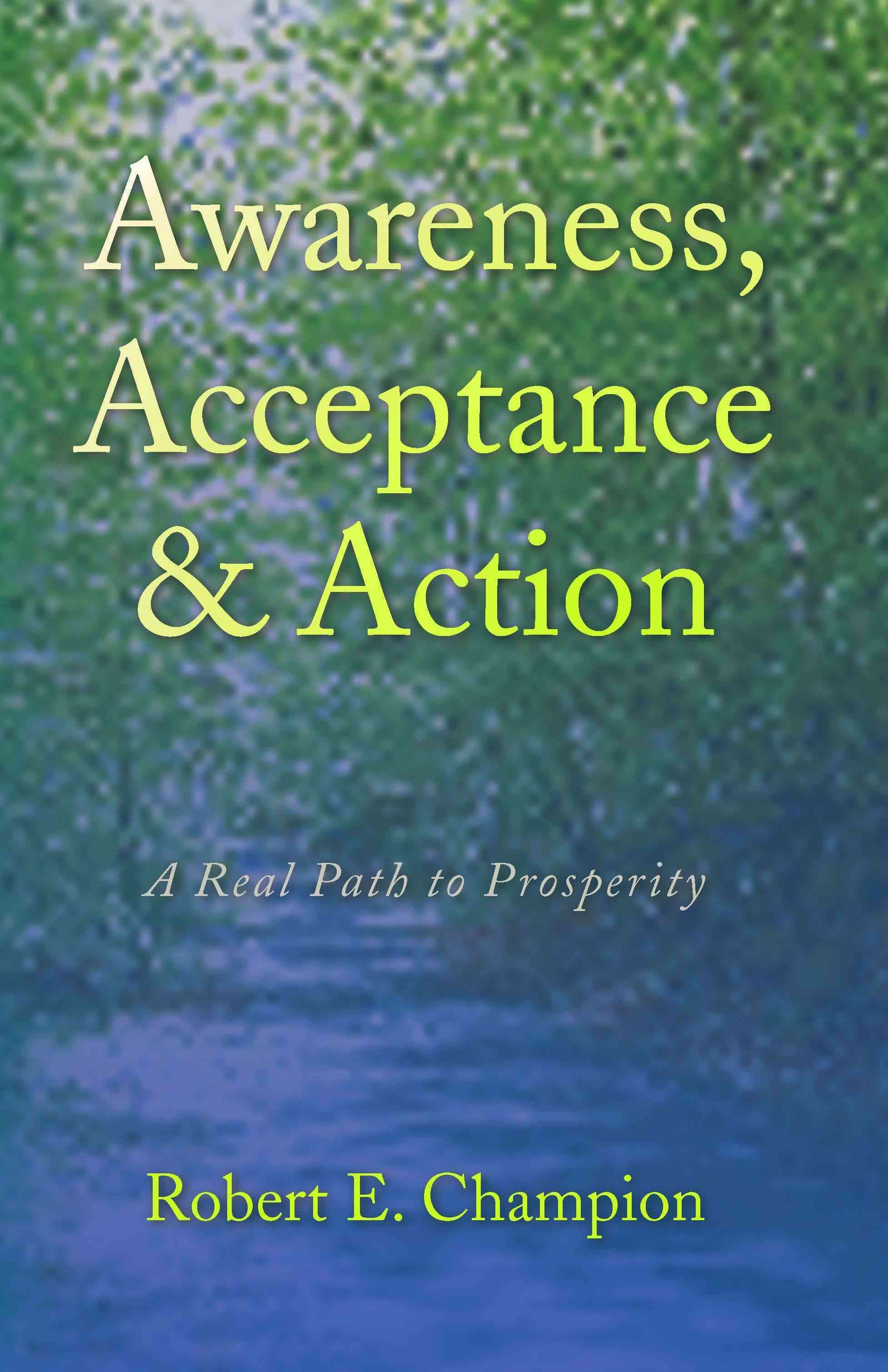 Awareness, Acceptance & Action By Robert E Champion 9781436329293