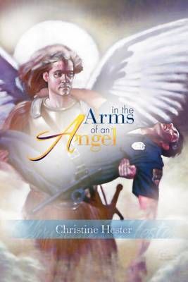 In The Arms of an Angel By Christine Hester 9781436330268 (Paperback)