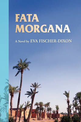 Fata Morgana By Eva Fischer-Dixon 9781436335270 (Paperback)