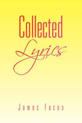 Collected Lyrics By James Facos 9781436337182 (Paperback)