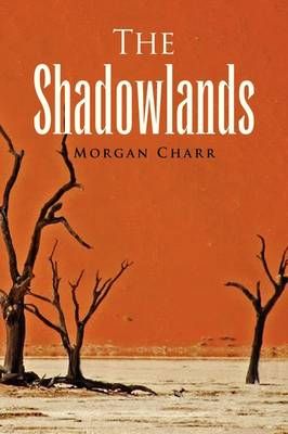 The Shadowlands By Morgan Charr 9781436344357 (Paperback)