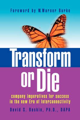 Transform or Die By David S (Baylor College of Medicine) Baskin