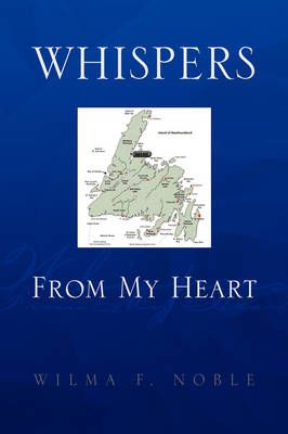 Whispers from My Heart By Noble, Wilma F. 9781436348676 (Hardback)